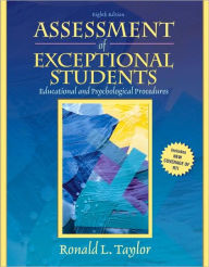 Title: Assessment of Exceptional Students: Educational and Psychological Procedures / Edition 8, Author: Ronald L. Taylor