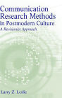 Communication Research Methods in Postmodern Culture / Edition 1