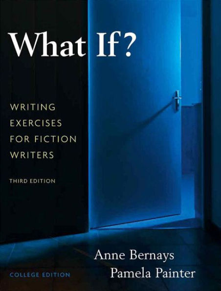 What If? Writing Exercises for Fiction Writers / Edition 3