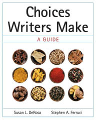 Title: Choices Writers Make: A Guide / Edition 1, Author: Susan L. DeRosa