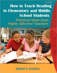 Title: How to Teach Reading to Elementary and Middle School Students: Practical Ideas from Highly Effective Teachers / Edition 1, Author: Robert B. Ruddell