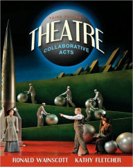 Title: Theatre: Collaborative Acts / Edition 3, Author: Ronald J. Wainscott