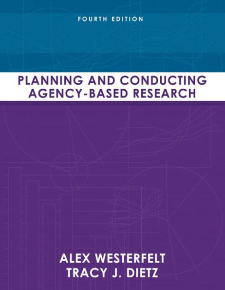 Planning and Conducting Agency-Based Research / Edition 4
