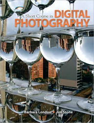 Title: A Short Course in Digital Photography, Author: Barbara London