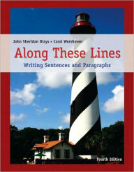 Title: Along These Lines: Writing Sentences and Paragraphs / Edition 4, Author: John Sheridan Biays