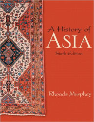 Title: A History of Asia / Edition 6, Author: Rhoads Murphey