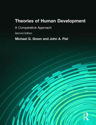 Title: Theories of Human Development: A Comparative Approach / Edition 2, Author: Michael G. Green