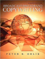 Title: Broadcast/Broadband Copywriting / Edition 8, Author: Peter B. Orlik