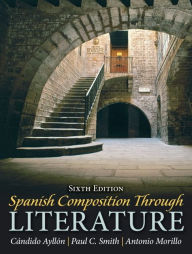 Title: Spanish Composition Through Literature / Edition 6, Author: Cándido Ayllón