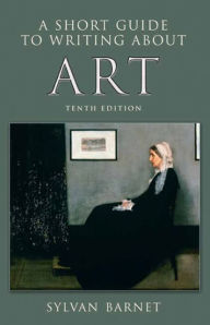 Title: A Short Guide to Writing About Art / Edition 10, Author: Sylvan Barnet