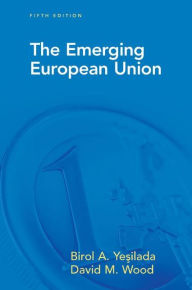 Title: The Emerging European Union / Edition 5, Author: Birol Yesilada