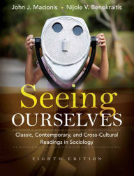 Title: Seeing Ourselves: Classic, Contemporary, and Cross-Cultural Readings in Sociology / Edition 8, Author: John Macionis