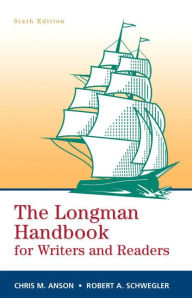 Title: The Longman Handbook for Writers and Readers / Edition 6, Author: Chris Anson