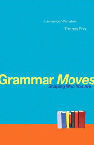 Title: Grammar Moves: Shaping Who You Are / Edition 1, Author: Lawrence Weinstein