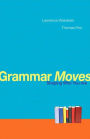 Grammar Moves: Shaping Who You Are / Edition 1