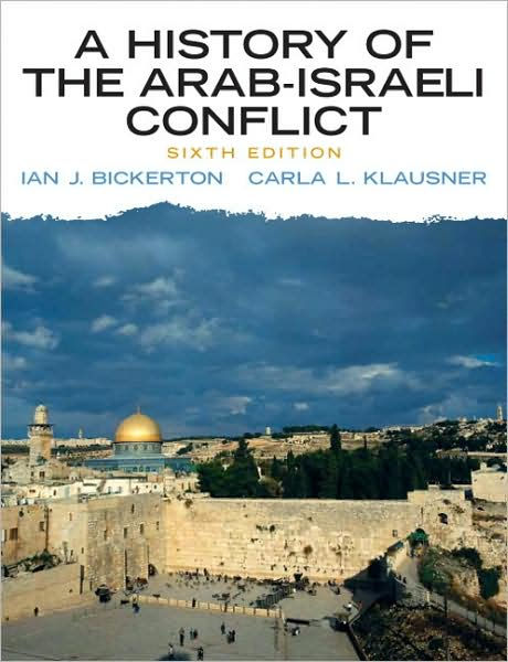 A History of the Arab-Israeli Conflict / Edition 6 by Ian J. Bickerton ...