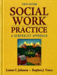 Title: Social Work Practice: A Generalist Approach / Edition 10, Author: Louise Johnson