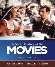 Title: A Short History of the Movies / Edition 11, Author: Gerald Mast