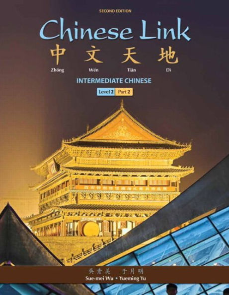 Chinese Link: Intermediate Chinese, Level 2/Part 2 / Edition 2