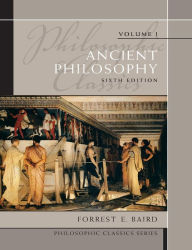 Title: Philosophic Classics: Ancient Philosophy, Volume I / Edition 6, Author: Forrest E. Baird