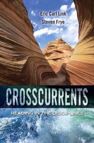 Title: Crosscurrents: Reading in the Disciplines / Edition 1, Author: Eric Link