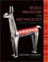 Title: World Prehistory and Archaeology / Edition 2, Author: Michael Chazan