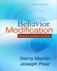 Title: Behavior Modification: What It Is and How To Do It / Edition 9, Author: Garry L. Martin