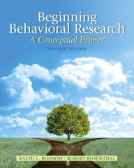 Title: Beginning Behavioral Research: A Conceptual Primer / Edition 7, Author: Ralph Rosnow