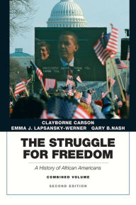 Title: The Struggle for Freedom: A History of African Americans, Concise Edition, Combined Volume (Penguin Academic Series) / Edition 2, Author: Clayborne Carson