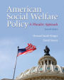 American Social Welfare Policy: A Pluralist Approach / Edition 7