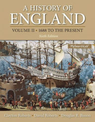 Title: A History of England, Volume 2: 1688 to the present / Edition 6, Author: Clayton Roberts