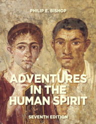 Title: Adventures in the Human Spirit / Edition 7, Author: Philip Bishop