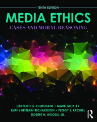 Title: Media Ethics: Cases and Moral Reasoning / Edition 10, Author: Clifford G. Christians