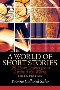 Title: World of Short Stories: 20 Short Stories from Around the World / Edition 3, Author: Yvonne Collioud Sisko