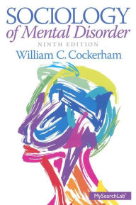 Title: Sociology of Mental Disorder / Edition 9, Author: William C. Cockerham