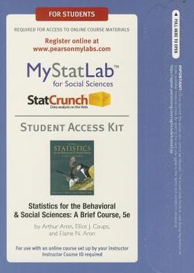 NEW MyStatLab with Pearson eText -- Standalone Access Card -- for Statistics for The Behavioral and Social Sciences: A Brief Course / Edition 5