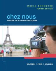 Title: Chez nous: Branché sur le monde francophone, Media-Enhanced Version / Edition 4, Author: Albert Valdman