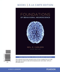 Title: Foundations of Behavioral Neuroscience, Books a la Carte Edition / Edition 9, Author: Neil Carlson