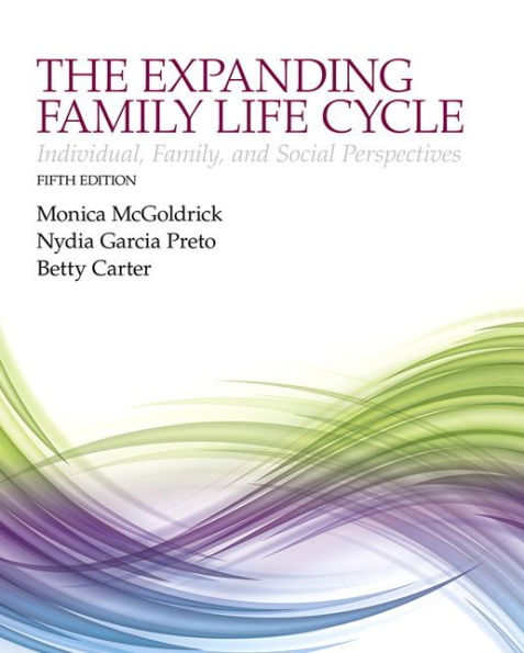 Expanding Family Life Cycle, The: Individual, Family, and Social Perspectives / Edition 5