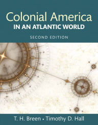 Title: Colonial America in an Atlantic World / Edition 2, Author: Timothy Breen