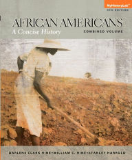 Title: African Americans: A Concise History, Combined Volume / Edition 5, Author: Darlene Clark Hine
