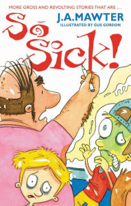 Title: So Sick, Author: J A Mawter