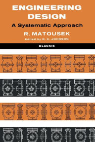 Title: Engineering Design: A Systematic Approach, Author: Robert Matousek