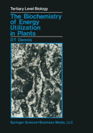 Title: The Biochemistry of Energy Utilization in Plants, Author: D.T. Dennis
