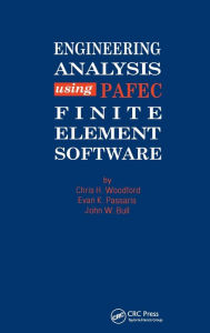 Title: Engineering Analysis using PAFEC Finite Element Software / Edition 1, Author: C H Woodford