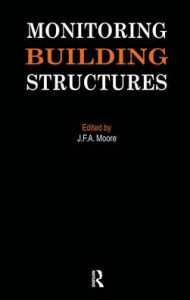 Title: Monitoring Building Structures / Edition 1, Author: J.F.A. Moore