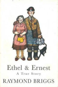 Title: Ethel and Ernest, Author: Raymond Briggs