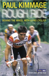 Title: Rough Ride: Behind the Wheel With a Pro Cyclist, Author: Paul Kimmage