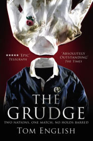 Title: The Grudge: Two Nations, One Match, No Holds Barred, Author: Tom English