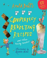 Title: Roald Dahl's Completely Revolting Recipes. Illustrated by Quentin Blake, Author: Roald Dahl